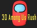 3D ท่ามกลางเรา Rush เกมออนไลน์