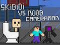 Skibidi ปะทะ Noob และช่างกล้อง เกมออนไลน์