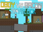 Obby ปะทะ Bacon: MCSkyblock เกมออนไลน์