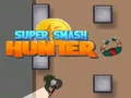 ซูเปอร์สแมชฮันเตอร์ เกมออนไลน์ ซูเปอร์สแมชฮันเตอร์ เกมออนไลน์