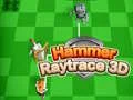 ค้อน Raytrace 3D เกมออนไลน์