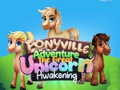 การผจญภัยในโพนี่วิลล์: การตื่นขึ้นครั้งยิ่งใหญ่ของยูนิคอร์น เกมออนไลน์