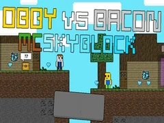 Obby ปะทะ Bacon: MCSkyblock เกมออนไลน์
