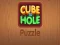 Cube to Hole Puzzle เกมออนไลน์