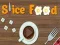 Slice อาหาร เกมออนไลน์
