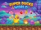 Super Ducks World เกมออนไลน์