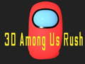 3D ท่ามกลางเรา Rush เกมออนไลน์