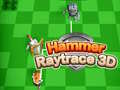 ค้อน Raytrace 3D เกมออนไลน์