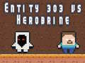 เอนทิตี 303 ปะทะ เฮโรบรายน์ เกมออนไลน์
