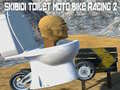 Skibidi ห้องน้ำ มอเตอร์ไซค์แข่ง 2 เกมออนไลน์
