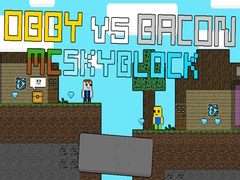Obby ปะทะ Bacon: MCSkyblock เกมออนไลน์